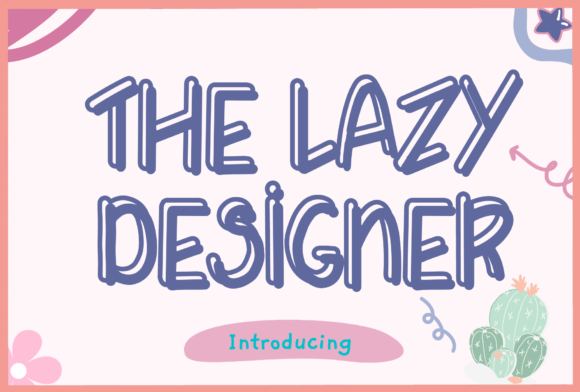 The Lazy Designer: A Playful Typeface for Authentic Branding